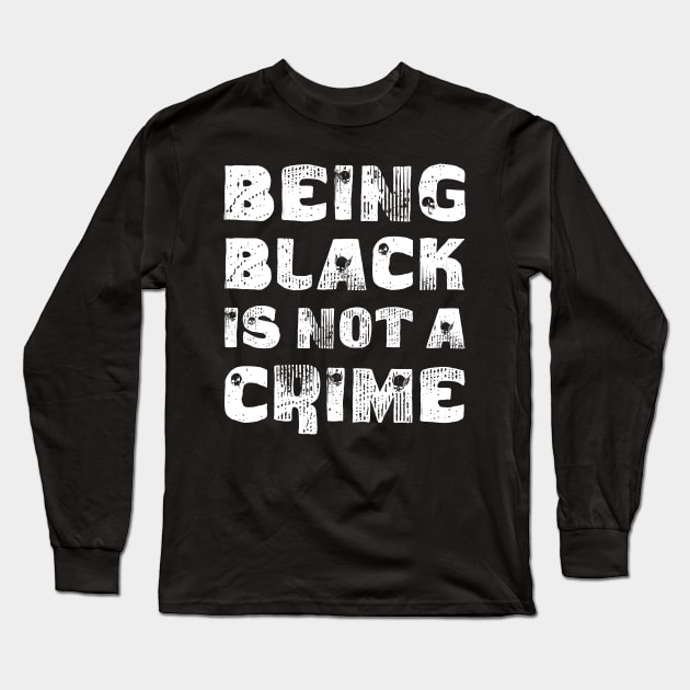 Being Black Is Not A Crime Long Sleeve T-Shirt by CF.LAB.DESIGN
